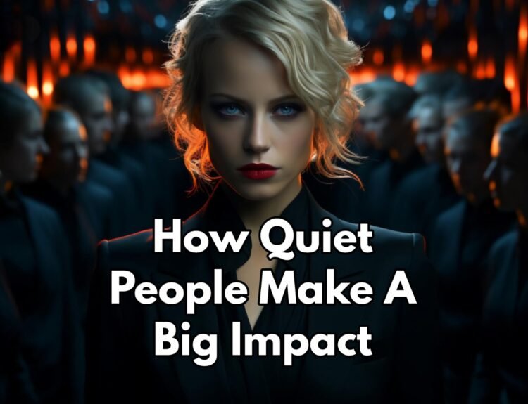 How Quiet People Make A Big Impact