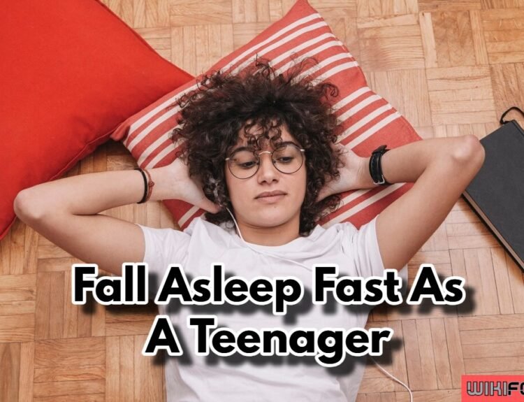 Fall Asleep Fast As A Teenager